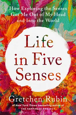 Život v piatich zmysloch: Ako som sa vďaka skúmaniu zmyslov dostal z hlavy do sveta - Life in Five Senses: How Exploring the Senses Got Me Out of My Head and Into the World