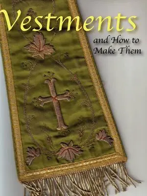 Vesty a ako ich vyrobiť - Vestments and How to Make Them
