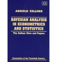 Bayesovská analýza v ekonometrii a štatistike - Zellnerov pohľad a dokumenty - Bayesian Analysis in Econometrics and Statistics - The Zellner View and Papers