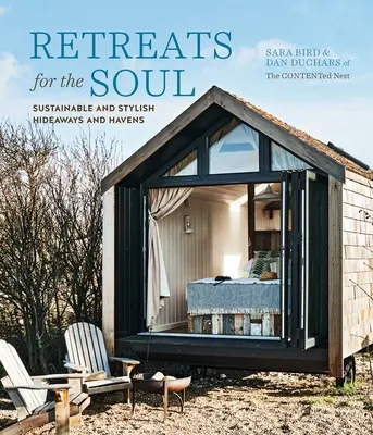 Útulky pre dušu: Udržateľné a štýlové úkryty a útočiská - Retreats for the Soul: Sustainable and Stylish Hideaways and Havens