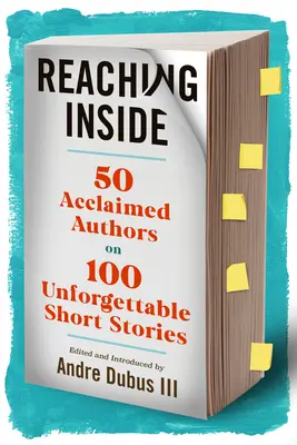 Reaching Inside: 50 uznávaných autorov o 100 nezabudnuteľných poviedkach - Reaching Inside: 50 Acclaimed Authors on 100 Unforgettable Short Stories