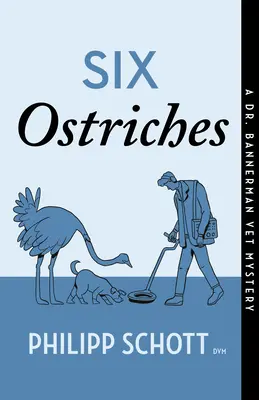 Šesť pštrosov: Záhada veterinára Dr. Bannermana - Six Ostriches: A Dr. Bannerman Vet Mystery