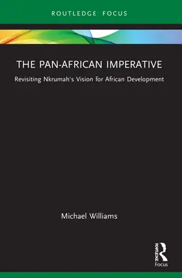 Panafrický imperatív: Nkrumahova vízia afrického rozvoja - The Pan-African Imperative: Revisiting Kwame Nkrumah's Vision for African Development