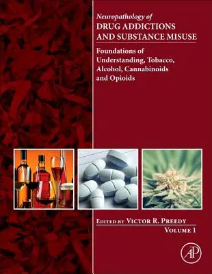 Neuropatológia drogových závislostí a zneužívania návykových látok, 1. diel: Základy chápania, tabak, alkohol, kanabinoidy a opioidy - Neuropathology of Drug Addictions and Substance Misuse, Volume 1: Foundations of Understanding, Tobacco, Alcohol, Cannabinoids and Opioids