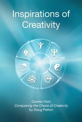Inšpirácie tvorivosti: Citáty z knihy Prekonanie chaosu tvorivosti - Inspirations of Creativity: Quotes from Conquering the Chaos of Creativity