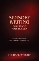 Zmyslové písanie pre javisko a filmové plátno - proces skúmania založený na etudách - Sensory Writing for Stage and Screen - An Etude-Based Process of Exploration