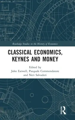 Klasická ekonómia, Keynes a peniaze: Eseje na počesť Carla Panica - Classical Economics, Keynes and Money: Essays in Honour of Carlo Panico