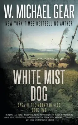 Biely pes z hmly: Sága o horskom mudrcovi, kniha druhá: klasická historická westernová séria - White Mist Dog: Saga of the Mountain Sage, Book Two: A Classic Historical Western Series