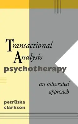 Psychoterapia transakčnou analýzou: Integrovaný prístup - Transactional Analysis Psychotherapy: An Integrated Approach