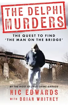 Vraždy v Delphi: Pátranie po „mužovi na moste - The Delphi Murders: The Quest To Find 'The Man On The Bridge'