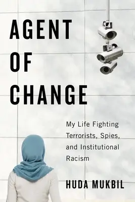 Agent zmeny: Môj život v boji proti teroristom, špiónom a inštitucionálnemu rasizmu - Agent of Change: My Life Fighting Terrorists, Spies, and Institutional Racism