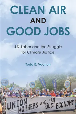 Čistý vzduch a dobré pracovné miesta: a boj za klimatickú spravodlivosť - Clean Air and Good Jobs: U.S. Labor and the Struggle for Climate Justice