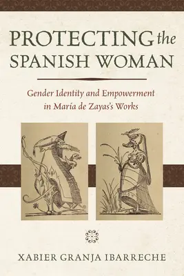 Ochrana španielskej ženy: Rodová identita a posilnenie postavenia v dielach Mara de Zayas - Protecting the Spanish Woman: Gender Identity and Empowerment in Mara de Zayas's Works