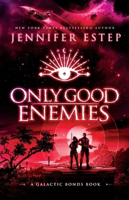 Len dobrí nepriatelia: A Galactic Bonds book - Only Good Enemies: A Galactic Bonds book