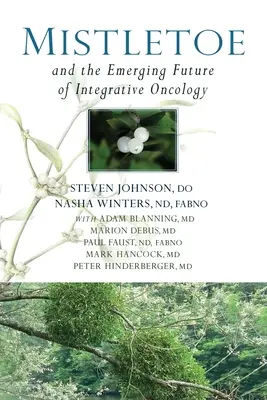 Jmelie a nová budúcnosť integratívnej onkológie - Mistletoe and the Emerging Future of Integrative Oncology