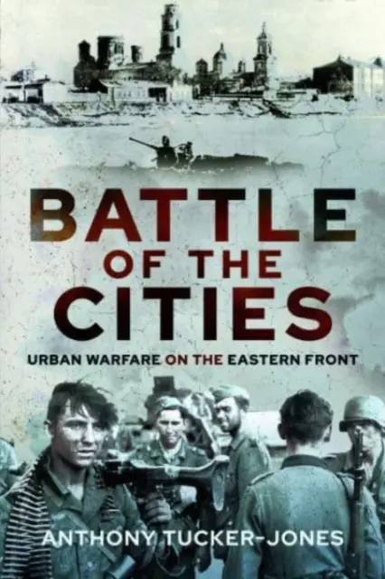 Bitka o mestá: Vojna v mestách na východnom fronte - Battle of the Cities: Urban Warfare on the Eastern Front