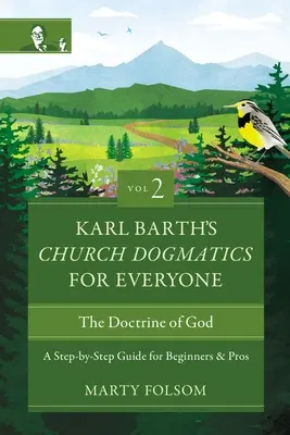 Cirkevná dogmatika Karla Bartha pre každého, 2. diel - Učenie o Bohu: Kniha: Krok za krokom pre začiatočníkov a profesionálov 2 - Karl Barth's Church Dogmatics for Everyone, Volume 2---The Doctrine of God: A Step-By-Step Guide for Beginners and Pros 2