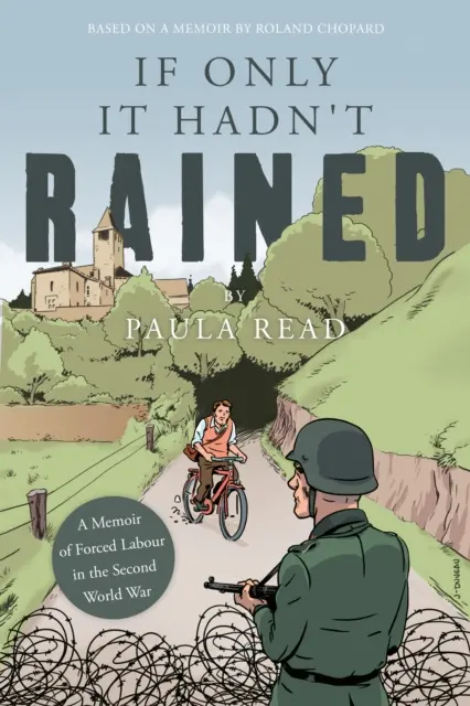 Keby tak nepršalo - spomienky na nútené práce počas druhej svetovej vojny - If Only it Hadn't Rained - A Memoir of Forced Labour in the Second World War
