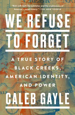 Odmietame zabudnúť: A True Story of Black Creeks, American Identity, and Power - We Refuse to Forget: A True Story of Black Creeks, American Identity, and Power