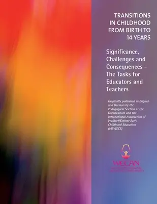 Prechody v detstve od narodenia do 14 rokov: Úlohy pre vychovávateľov a učiteľov: význam, výzvy a dôsledky - Transitions in Childhood from Birth to 14 Years: Significance, Challenges and Consequences - The Tasks for Educators and Teachers