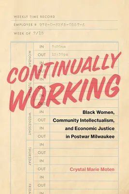 Neustále pracovať: Čierne ženy, komunitný intelektualizmus a ekonomická spravodlivosť v povojnovom Milwaukee - Continually Working: Black Women, Community Intellectualism, and Economic Justice in Postwar Milwaukee