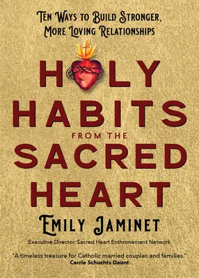 Sväté zvyky od Najsvätejšieho srdca: Desať spôsobov, ako budovať silnejšie a láskyplnejšie vzťahy - Holy Habits from the Sacred Heart: Ten Ways to Build Stronger, More Loving Relationships