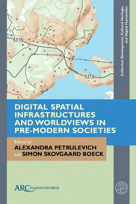 Digitálne priestorové infraštruktúry a svetonázory v predmoderných spoločnostiach - Digital Spatial Infrastructures and Worldviews in Pre-Modern Societies