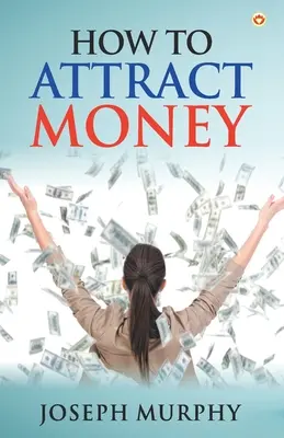 Ako si pritiahnuť peniaze - How to Attract Money