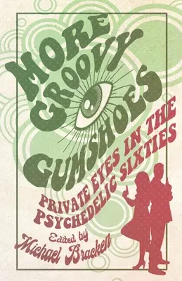 Viac Groovy Gumshoes: Súkromné oči v psychedelických šesťdesiatych rokoch - More Groovy Gumshoes: Private Eyes in the Psychedelic Sixties