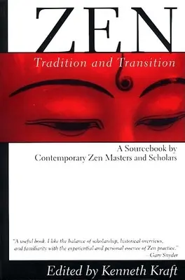 Zen: Tradícia a prechod: A Sourcebook by Contemporary Zen Masters and Scholars: Tradícia a tradícia. - Zen: Tradition and Transition: A Sourcebook by Contemporary Zen Masters and Scholars