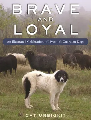 Psy strážcovia hospodárskych zvierat: Ilustrovaná oslava - Livestock Guardian Dogs: An Illustrated Celebration