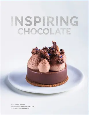 Inšpirujúca čokoláda: Vynaliezavé recepty od renomovaných šéfkuchárov - Inspiring Chocolate: Inventive Recipes from Renowned Chefs