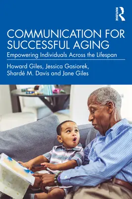 Komunikácia pre úspešné starnutie: Posilnenie postavenia jednotlivcov v priebehu celého života - Communication for Successful Aging: Empowering Individuals Across the Lifespan