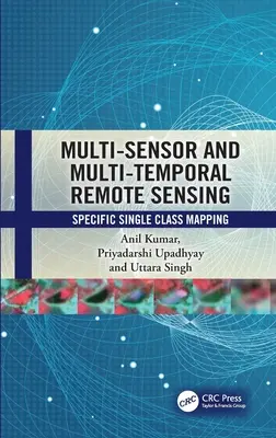 Multi-Sensor and Multi-Temporal Remote Sensing: Multi-Sensor and Multi-Temporal Remote Sensing: Špecifické mapovanie jednotlivých tried - Multi-Sensor and Multi-Temporal Remote Sensing: Specific Single Class Mapping