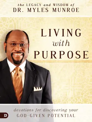 Žiť s cieľom: Pobožnosti na objavenie svojho Bohom daného potenciálu - Living with Purpose: Devotions for Discovering Your God-Given Potential