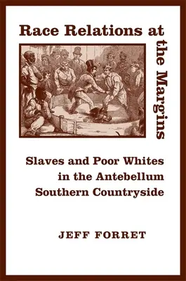 Rasové vzťahy na okraji: Otroci a chudobní belosi na južanskom vidieku v období Antebellum - Race Relations at the Margins: Slaves and Poor Whites in the Antebellum Southern Countryside