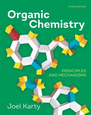 Organická chémia - princípy a mechanizmy (Karty Joel (Elon University)) - Organic Chemistry - Principles and Mechanisms (Karty Joel (Elon University))
