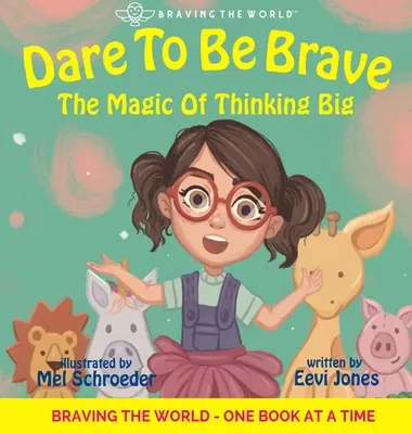 Odvážte sa byť odvážni: Odvážne myslieť a odvážiť sa: Kúzlo veľkého myslenia - Dare To Be Brave: The Magic Of Thinking Big