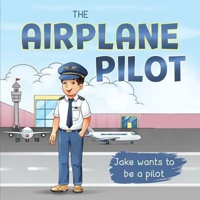 Pilot lietadla: Jake chce byť pilotom - The Airplane Pilot: Jake Wants to be a Pilot