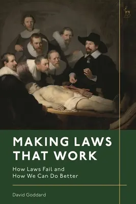 Tvorba fungujúcich zákonov: Ako zákony zlyhávajú a ako ich môžeme zlepšiť - Making Laws That Work: How Laws Fail and How We Can Do Better