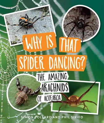 Prečo ten pavúk tancuje?: Úžasné pavúkovce z Aotearoa - Why Is That Spider Dancing?: The Amazing Arachnids of Aotearoa