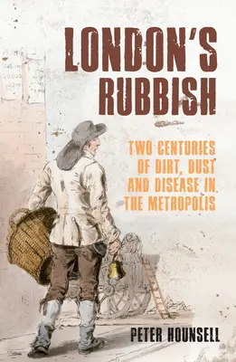 Londýnske odpadky: Dve storočia špiny, prachu a chorôb v metropole - London's Rubbish: Two Centuries of Dirt, Dust and Disease in the Metropolis
