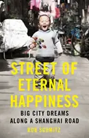 Ulica večného šťastia - Veľkomestské sny na šanghajskej ceste - Street of Eternal Happiness - Big City Dreams Along a Shanghai Road