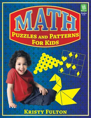 Matematické hádanky a vzory pre deti: 2. - 4. ročník - Math Puzzles and Patterns for Kids: Grades 2-4