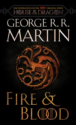 Oheň a krv (HBO Tie-In Edition): 300 rokov pred Hrou o tróny - Fire & Blood (HBO Tie-In Edition): 300 Years Before a Game of Thrones