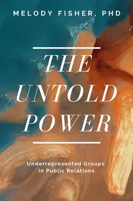 Nevypovedaná moc: Nedostatočne zastúpené skupiny vo vzťahoch s verejnosťou - The Untold Power: Underrepresented Groups in Public Relations