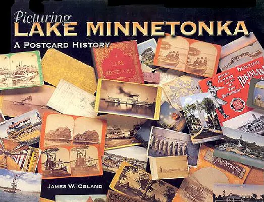 Predstavenie jazera Minnetonka: Pohľadnicová história - Picturing Lake Minnetonka: A Postcard History