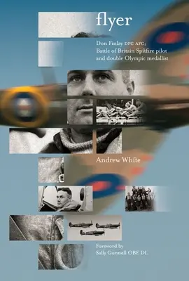 Leták: Don Finlay Dfc Afc; pilot Spitfire z bitky o Britániu a dvojnásobný olympijský medailista - Flyer: Don Finlay Dfc Afc; Battle of Britain Spitfire Pilot and Double Olympic Medalist