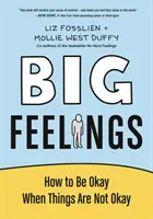 Veľké pocity - Ako byť v poriadku, keď veci nie sú v poriadku - Big Feelings - How to Be Okay When Things Are Not Okay