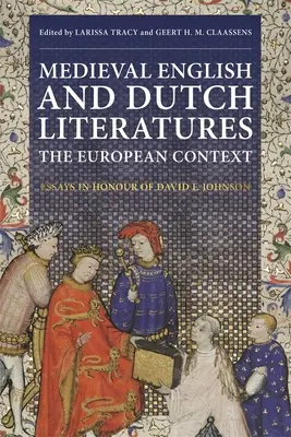 Stredoveká anglická a holandská literatúra: Európske súvislosti: Johnsona: eseje na počesť Davida F. Johnsona - Medieval English and Dutch Literatures: The European Context: Essays in Honour of David F. Johnson